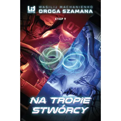 Na tropie stw�rcy. Droga Szamana. Etap 7 - Wasilij Machanienko
