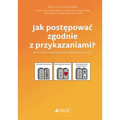 Jak post�powa� zgodnie z przykazaniami? Dla uczni�w ze specjalnymi potrzebami edukacyjnymi