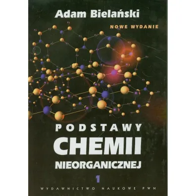 Podstawy chemii nieorganicznej. Tom 1 - Adam Biela�ski