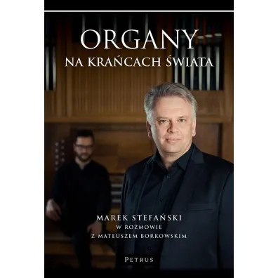 Organy na kra�cach �wiata - Marek Stefa�ski, Mateusz Borkowski