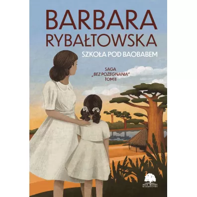 Szko�a pod baobabem. Saga Bez po�egnania. Tom 2 - Barbara Ryba�towska