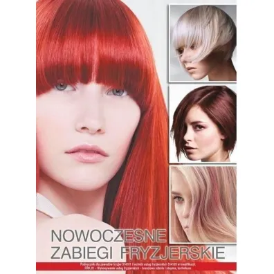 Nowoczesne zabiegi fryzjerskie. Podr�cznik dla zawod�w fryzjer i technik us�ug fryzjerskich w kwalifikacji FRK.01