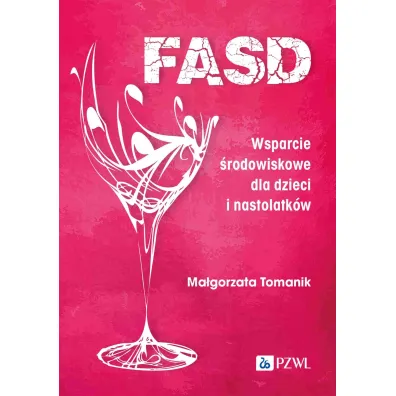 FASD. Wsparcie �rodowiskowe dla dzieci i nastolatk�w - Ma�gorzata  Tomanik