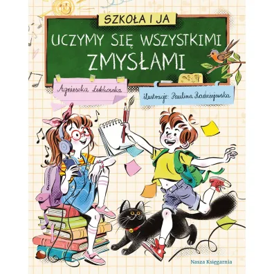 Szko�a i ja. Uczymy si� wszystkimi zmys�ami