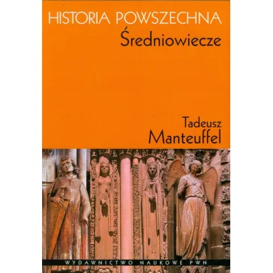 Historia powszechna. �redniowiecze - Tadeusz Manteuffel