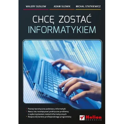 Chc� zosta� informatykiem * - Adam S�owik, Micha� Statkiewicz, Walery Sus�ow