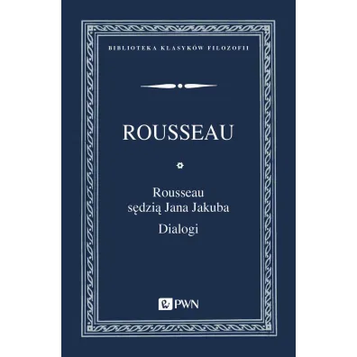 Rousseau s�dzi� Jana Jakuba. Dialogi - Jan Jakub  Rousseau