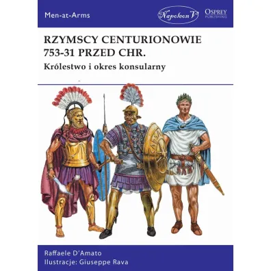 Rzymscy centurionowie 753-31 przed Chr. - D`Amato Raffaele