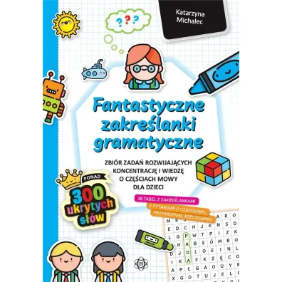Fantastyczne zakre�lanki gramatyczne zbi�r zada� rozwijaj�cych koncentracj� i wiedz� o cz�ciach mowy dla dzieci