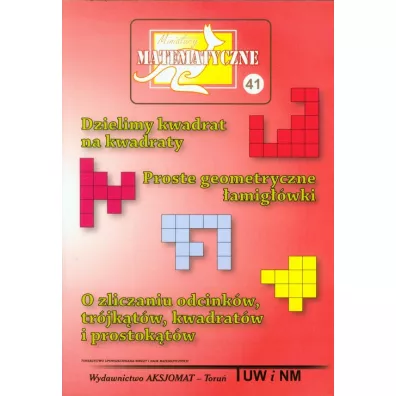 Miniatury matematyczne 41 Dzielimy kwadrat... - Adela �wi�tek, Miros�aw Uscki, Piotr Nodzy�ski, Zbigniew Bobi�ski
