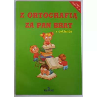 Z ortografi� za pan brat + dyktanda - Ma�gorzata Szewczyk