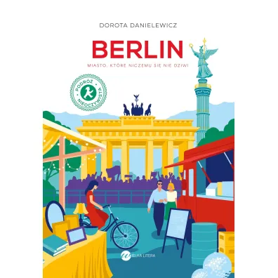 Berlin. Miasto, kt�re niczemu si� nie dziwi - Dorota Danielewicz