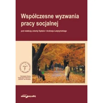 Wsp�czesne wyzwania pracy socjalnej - Andrzej �ady�y�ski, Jolanta K�dzior