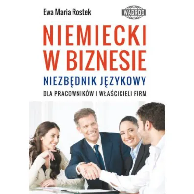 Niemiecki w biznesie. Niezb�dnik j�zykowy - Ewa Maria Rostek