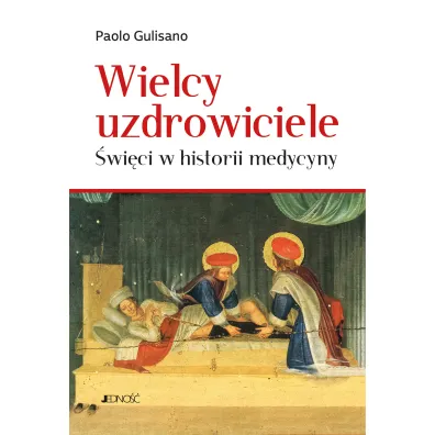 Wielcy uzdrowiciele. �wi�ci w historii medycyny - Gulisano Paolo
