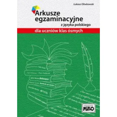 Arkusze egzaminacyjne z j�zyka polskiego dla uczni�w klas �smych - �ukasz  Oliwkowski