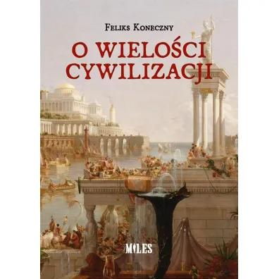 O wielo�ci cywilizacji - Feliks Koneczny