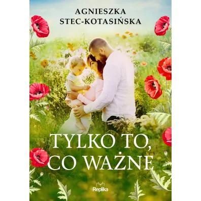 Tylko to, co wa�ne - Agnieszka Stec-Kotasi�ska