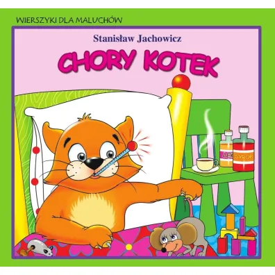 Wierszyki dla maluch�w. Chory kotek - Stanis�aw Jachowicz