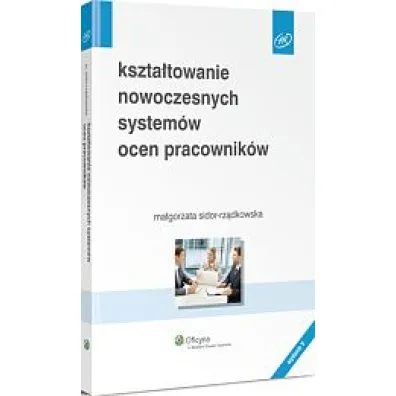 Kszta�towanie nowoczesnych system�w ocen pracownik�w