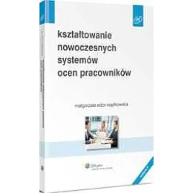 Kszta�towanie nowoczesnych system�w ocen pracownik�w