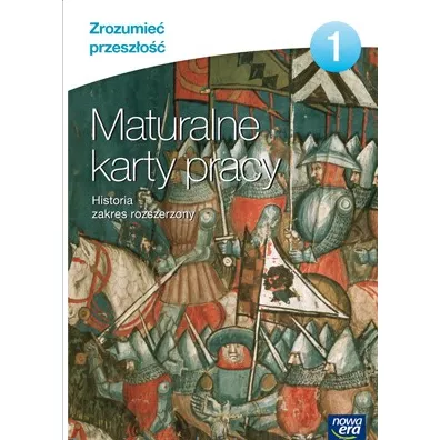 Zrozumie� przesz�o�� 1. Maturalne karty pracy. Historia. Zakres rozszerzony - Artur Kowalski