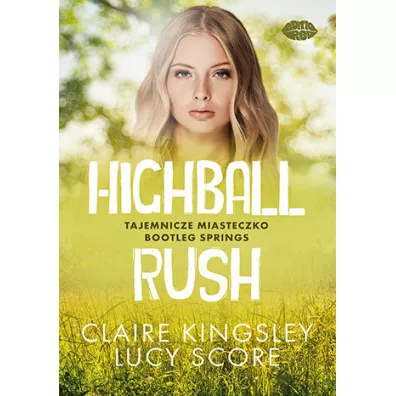 Highball Rush. Tajemnicze miasteczko Bootleg Springs - Lucy Score, Claire Kingsley