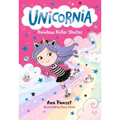 Unicornia: Rainbow Roller Skates - Ana  Punset, Diana Vicedo