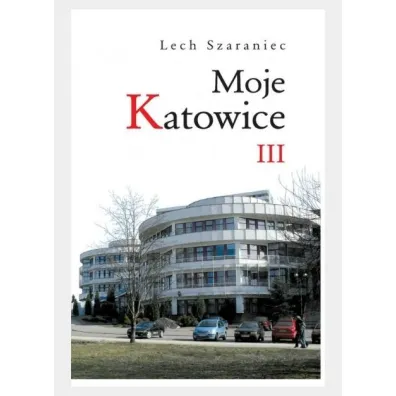Moje Katowice III - Lech Szaraniec