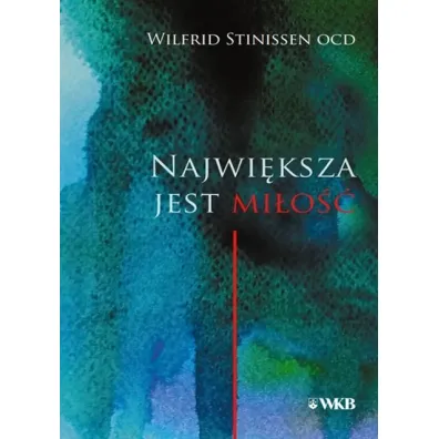 Najwi�ksza jest mi�o�� - Wilfrid Stinissen