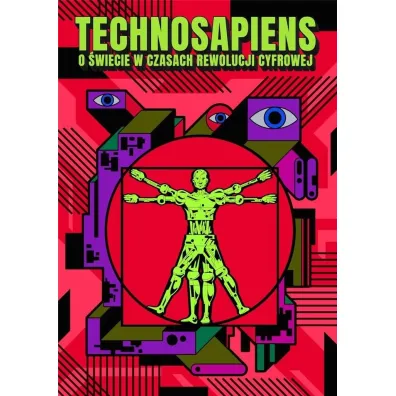 Technosapiens - O �wiecie w czasach rewolucji cyfrowej