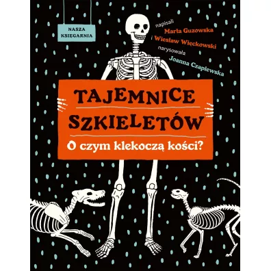 Tajemnice szkielet�w. O czym klekocz� ko�ci?