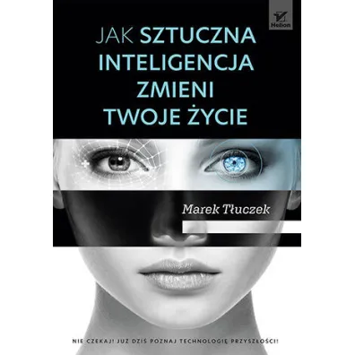 Jak sztuczna inteligencja zmieni twoje �ycie - Marek T�uczek