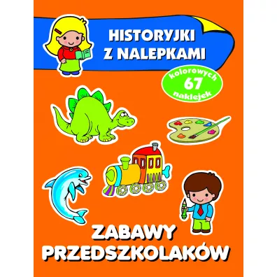 Zabawy przedszkolak�w. Historyjki z nalepkami - Anna Wi�niewska