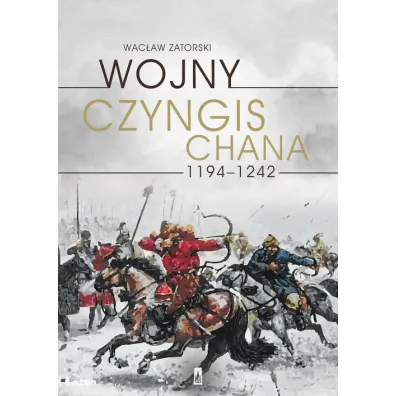 Wojny Czyngis-chana 1194-1242 - Wac�aw Zatorski