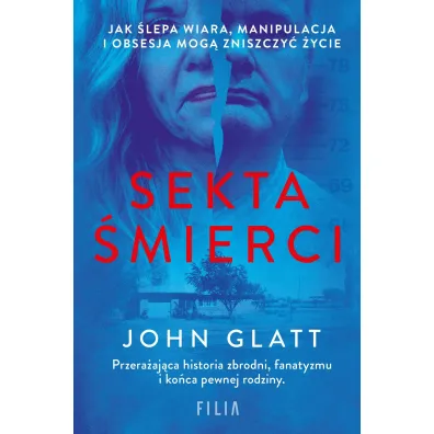 Sekta �mierci. Jak �lepa wiara, manipulacja i obsesja mog� zniszczy� �ycie - John  Glatt