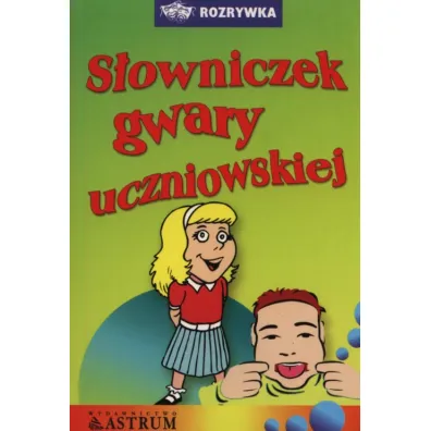S�owniczek gwary uczniowskiej - Anna Tkaczyk