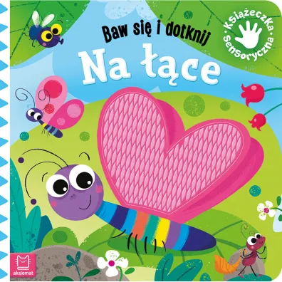 Baw si� i dotknij. Na ��ce. Ksi��eczka sensoryczna