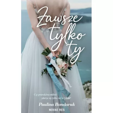 Zawsze tylko Ty - Paulina  Bondaruk