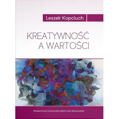 Kreatywno�� a warto�ci - Leszek Kopciuch