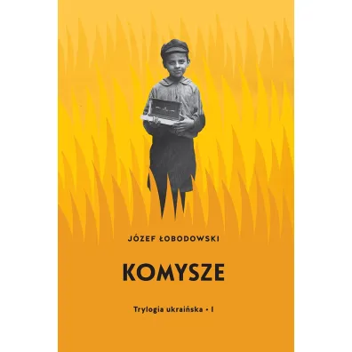 Komysze. Trylogia ukrai�ska. Tom 1 - J�zef �obodowski
