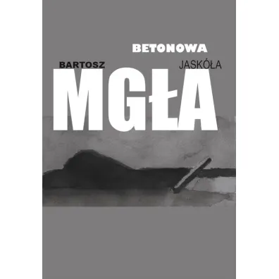 Betonowa mg�a - Bartosz  Jask�a
