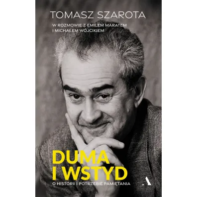 Duma i wstyd. O historii i potrzebie pami�tania - Emil Marat, Micha� W�jcik, Tomasz Szarota