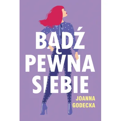 B�d� pewna siebie - Joanna Godecka
