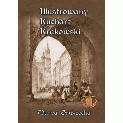 Ilustrowany Kucharz Krakowski (dodruk 2021) - Maria Gruszecka