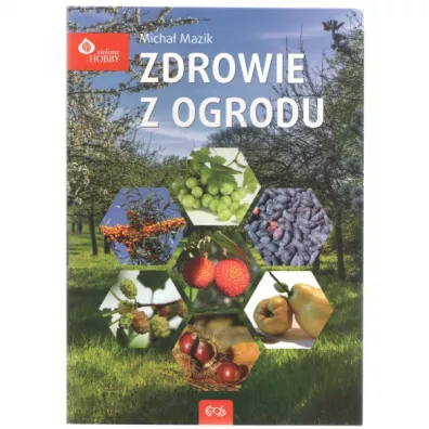 ZDROWIE Z OGRODU - Micha Mazik