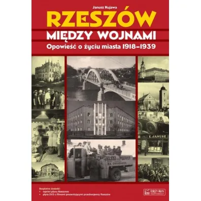 Rzesz�w mi�dzy wojnami. Opowie�� o �yciu miasta 1918-1939 - Janusz Kujawa