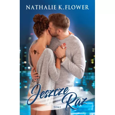Jeszcze raz. Tom 1 - Nathalie K. Flower