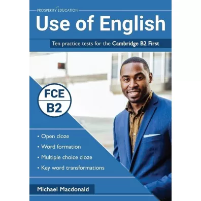 Use of English. Ten practice tests for the Cambridge B2 First - Michael  Macdonald