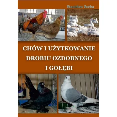 Ch�w i u�ytkowanie drobiu ozdobnego i go��bi - Stanis�aw Socha